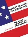 Robert Frank's 'The Americans': The Art of Documentary Photography