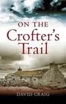 On the Crofter's Trail (Reprint)