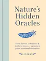 Nature's Hidden Oracles: From Flowers to Feathers & Shells to Stones - A Practical Guide to Natural Divination