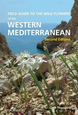 Field Guide to the Wild Flowers of the Western Mediterranean, Second Edition (Second Edition, New)