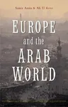 Europe and the Arab World: Patterns and Prospects for the New Relationship