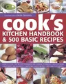 Cook's Kitchen Handbook & 500 Basic Recipes: How to Cook: Step-By-Step Preparation and Cooking Techniques, Easy to Follow Ingredients and Equipment, a