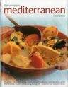 The Complete Mediterranean Cookbook: More Than 150 Mouthwatering, Healthy Dishes from the Sun-Drenched Shores of the Mediterranean, Shown in 550 Stunning