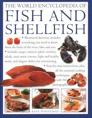 The World Encyclopedia of Fish & Shellfish: Illustrated Directory Contains Everything You Need to Know about the Fruits of the Rivers, Lakes and Seas; Inc