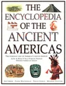 The Encyclopedia of the Ancient Americas: The Everyday Life of America's Native Peoples: Aztec & Maya, Inca, Arctic Peoples, Native American Indian