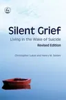 Silent Grief: Living in the Wake of Suicide Revised Edition (Revised)