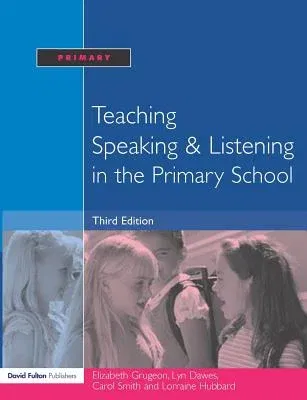 Teaching Speaking and Listening in the Primary School (Revised)