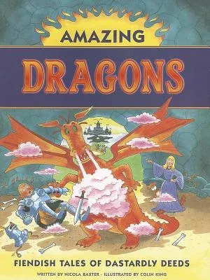 Amazing Dragons: Fiendish Tales of Dastardly Deeds