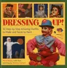 Dressing Up!: 50 Step-By-Step Amazing Outfits to Make and Faces to Paint