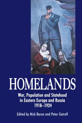 Homelands: War, Population and Statehood in Eastern Europe and Russia, 1918-1924 (First Edition, First)