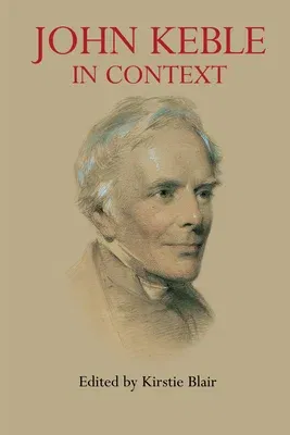 John Keble in Context (First Edition, First)