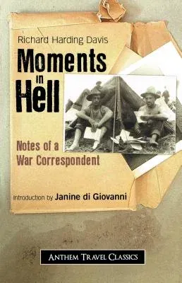 Moments in Hell: Notes of a War Correspondent