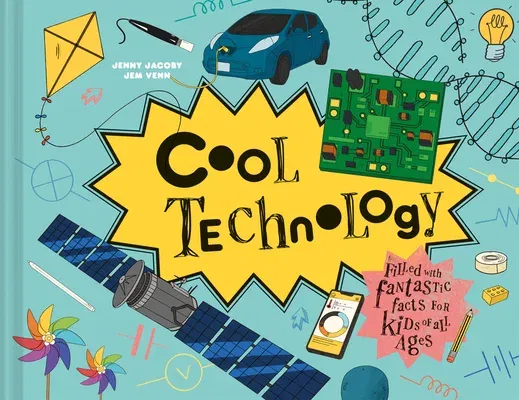 Cool Technology: Filled with Fantastic Facts for Kids of All Ages