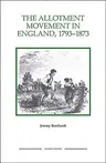 The Allotment Movement in England, 1793-1873