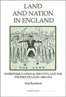 Land and Nation in England: Patriotism, National Identity, and the Politics of Land, 1880-1914