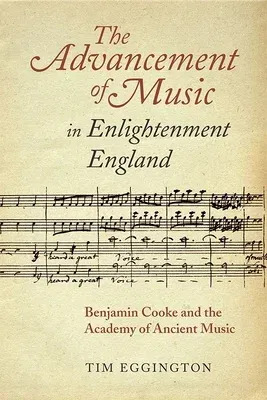 The Advancement of Music in Enlightenment England: Benjamin Cooke and the Academy of Ancient Music (UK)