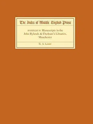 The Index of Middle English Prose: Handlist II: A Handlist of Manuscripts Containing Middle English Prose in the John Rylands University Library of Manche