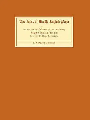 The Index of Middle English Prose: Handlist VIII: Manuscripts Containing Middle English Prose in Oxford College Libraries