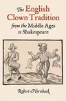 The English Clown Tradition from the Middle Ages to Shakespeare