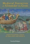 Medieval Narratives of Alexander the Great: Transnational Texts in England and France