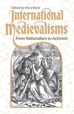 International Medievalisms: From Nationalism to Activism