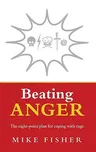 Beating Anger: The Eight-Point Plan for Coping with Rage