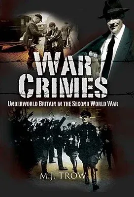 War Crimes: Underworld Britain in the Second World War