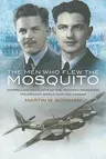 Men Who Flew the Mosquito: Compelling Account of the 'Wooden Wonders' Triumphant Ww2 Career