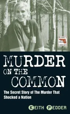 Murder on the Common: The Secret Story of the Murder That Shocked a Nation