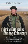 Dirty Deeds Done Cheap: The Incredible Story of My Life from the SBS to a Hired Gun in Iraq