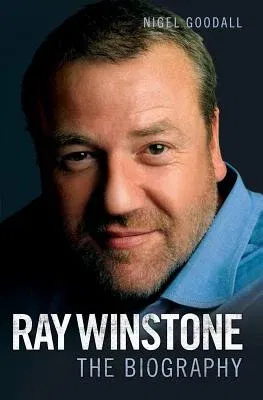 Ray Winstone: The Biography: The Story of the Ultimate Screen Hardman