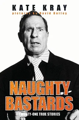 Naughty Bastards - Twenty One True Stories