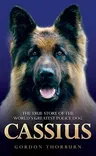 Cassius: The True Story of a Courageous Police Dog