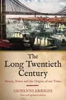 The Long Twentieth Century: Money, Power and the Origins of Our Times (Updated)