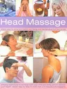 Head Massage: Simple Ways to Revive and Restore Well-Being, and Feel Fabulous from Top to Toe