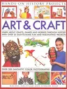 Art & Craft: Learn about Crafts, Games and Hobbies Through History with Over 25 Easy-To-Make Fun and Fascinating Projects