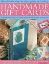 The Ultimate Step-By-Step Guide to Creating Handmade Gift Cards: Practical Projects for Beautiful and Original Cards, Gift Wrap, Boxes, Tags, Wallets and