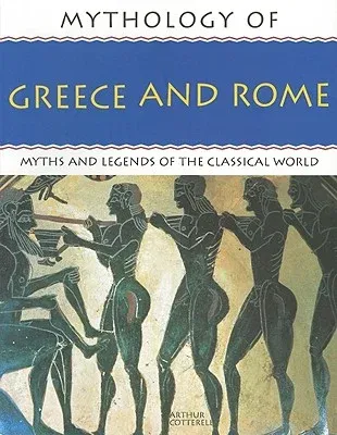 Mythology of Greece and Rome: Myths and Legends of the Classical World