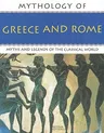 Mythology of Greece and Rome: Myths and Legends of the Classical World