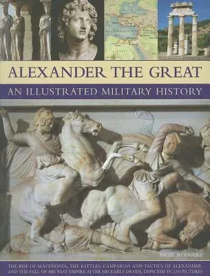 Alexander the Great: An Illustrated Military History