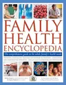 Family Health Encyclopedia: The Comprehensive Guide to the Whole Family's Health Needs