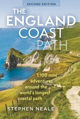 The England Coast Path 2nd Edition: 1,100 Mini Adventures Around the World's Longest Coastal Path