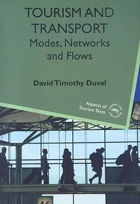 Tourism and Transport: Modes, Networks and Flows