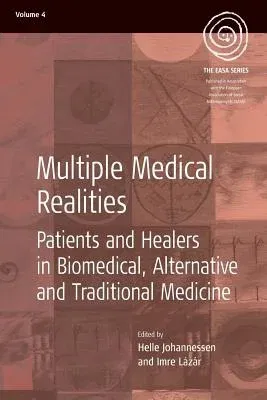 Multiple Medical Realities: Patients and Healers in Biomedical, Alternative and Traditional Medicine