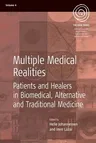 Multiple Medical Realities: Patients and Healers in Biomedical, Alternative and Traditional Medicine