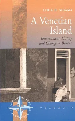 A Venetian Island: Environment, History and Change in Burano (Revised)