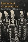 Embodied Communities: Dance Traditions and Change in Java