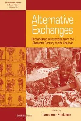 Alternative Exchanges: Second-Hand Circulations from the Sixteenth Century to the Present