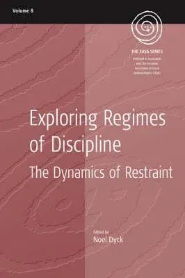 Exploring Regimes of Discipline: The Dynamics of Restraint