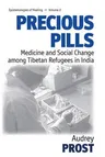 Precious Pills: Medicine and Social Change Among Tibetan Refugees in India